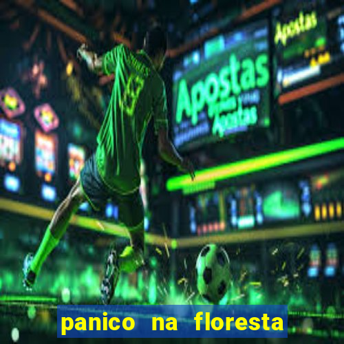 panico na floresta 4 filme completo dublado mega filmes